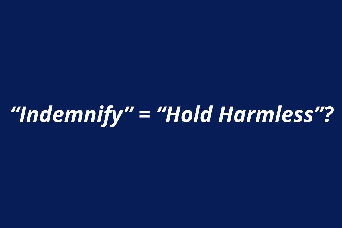 Does “Indemnify” = “Hold Harmless”?