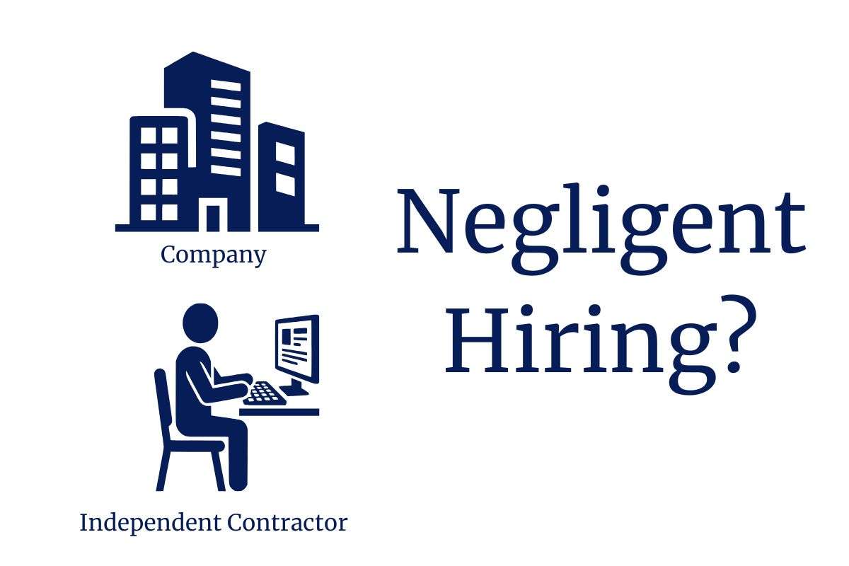 Negligent Hiring Doctrine Can Also Apply to Independent Contractors